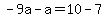 -9a-a=10-7