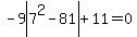-9abs%287%5E2-81%29%2B11=0
