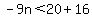 -9n%3C20%2B16