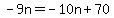 -9n=-10n%2B70