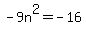 -9n%5E2=-16