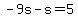 -9s-s=5