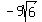 -9sqrt%286%29