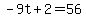 -9t%2B2=56