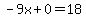 -9x%2B0=18