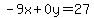 -9x%2B0y=27