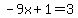 -9x%2B1=3