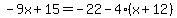 -9x%2B15=-22-4%28x%2B12%29