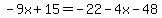 -9x%2B15=-22-4x-48