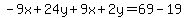 -9x%2B24y%2B9x%2B2y=69-19