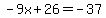 -9x%2B26=-37