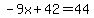 -9x%2B42=44