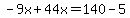 -9x%2B44x=140-5