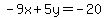 -9x%2B5y=-20