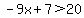 -9x%2B7%3E20