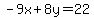 -9x%2B8y=22