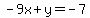 -9x%2By+=+-7