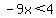 -9x%3C4