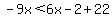 -9x%3C6x-2%2B22