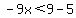 -9x%3C9-5