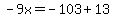 -9x=-103%2B13
