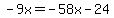 -9x=-58x-24