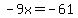-9x=-61