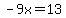 -9x=13