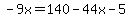 -9x=140-44x-5