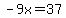 -9x=37
