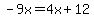 -9x=4x%2B12