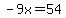 -9x=54