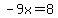 -9x=8