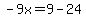 -9x=9-24