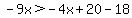 -9x%3E-4x%2B20-18