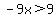 -9x%3E9