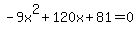 -9x%5E2%2B120x%2B81=0