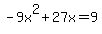 -9x%5E2%2B27x=9