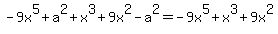-9x%5E5%2Ba%5E2%2Bx%5E3%2B9x%5E2-a%5E2=-9x%5E5%2Bx%5E3%2B9x%5E2