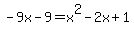 -9x+-+9+=+x%5E2+-2x+%2B+1