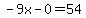 -9x-0=54