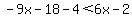 -9x-18-4%3C6x-2