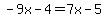 -9x-4=7x-5