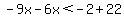-9x-6x%3C-2%2B22