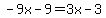 -9x-9=3x-3