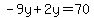 -9y%2B2y=70