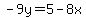 -9y=5-8x