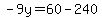 -9y=60-240