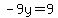 -9y=9