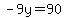 -9y=90